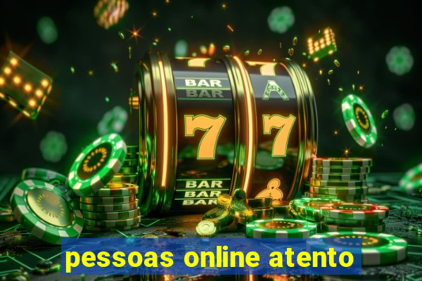 pessoas online atento